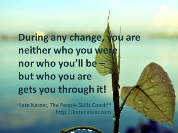 Stop Naysayers: Image is Kate Nasser quote that who you are gets you there!