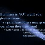 People Skills Gifts: Image is quote "Bluntness is not a gift you give others. It's a privilege others may grant you when they trust you."