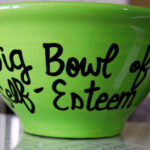 Self-Esteem: Image is green bowl saying Big Bowl of Self Esteem