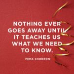 Inspirational Quotes: This image is a Pema Chodrin Quote